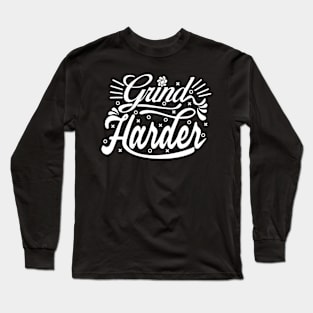 Grind Harder Long Sleeve T-Shirt